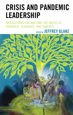 Leadership en cas de crise et de pandémie : Implications pour répondre aux besoins des élèves, des enseignants et des parents - Crisis and Pandemic Leadership: Implications for Meeting the Needs of Students, Teachers, and Parents