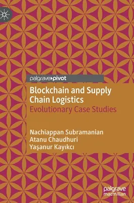 Blockchain et logistique de la chaîne d'approvisionnement : Études de cas évolutives - Blockchain and Supply Chain Logistics: Evolutionary Case Studies