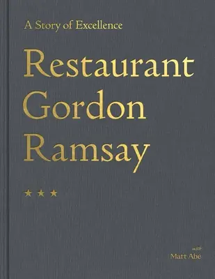 Restaurant Gordon Ramsay : une histoire d'excellence - Restaurant Gordon Ramsay: A Story of Excellence