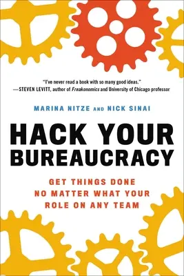 Hack Your Bureaucracy : Faites avancer les choses quel que soit votre rôle au sein de l'équipe - Hack Your Bureaucracy: Get Things Done No Matter What Your Role on Any Team