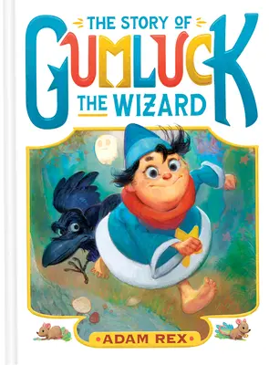 L'histoire de Gumluck le magicien : Livre premier - The Story of Gumluck the Wizard: Book One