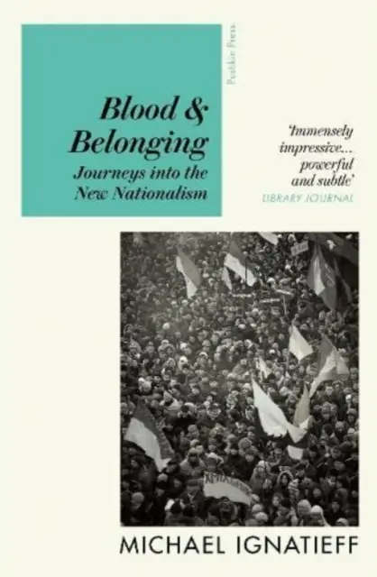 Sang et appartenance - Voyages dans le nouveau nationalisme - Blood & Belonging - Journeys into the New Nationalism