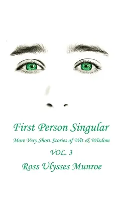 First Person Singular Vol. 3 : Autres très courtes histoires d'esprit et de sagesse - First Person Singular Vol. 3: More Very Short Stories of Wit and Wisdom