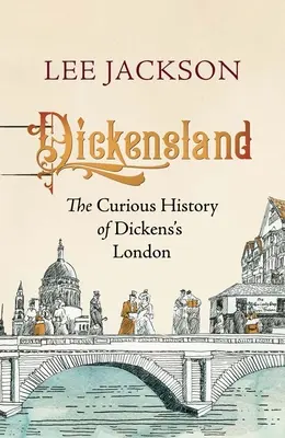 Dickensland : La curieuse histoire du Londres de Dickens - Dickensland: The Curious History of Dickens's London