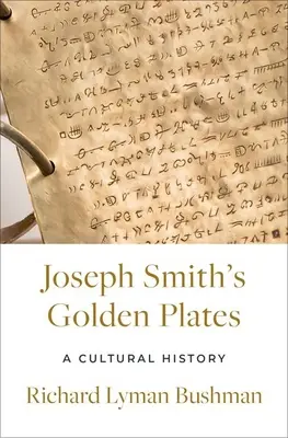 Les plaques d'or de Joseph Smith : Une histoire culturelle - Joseph Smith's Gold Plates: A Cultural History