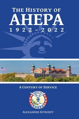 L'histoire de l'AHEPA 1922-2022 : un siècle de service - The History of AHEPA 1922-2022: A Century of Service