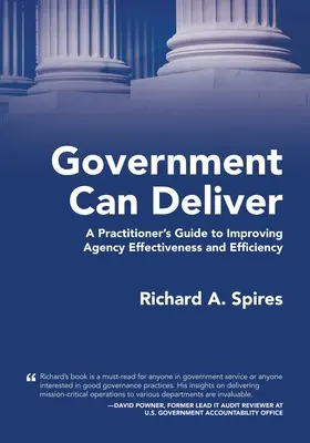 Le gouvernement peut tenir ses promesses : Un guide pratique pour améliorer l'efficacité et l'efficience des agences - Government Can Deliver: A Practitioner's Guide to Improving Agency Effectiveness and Efficiency