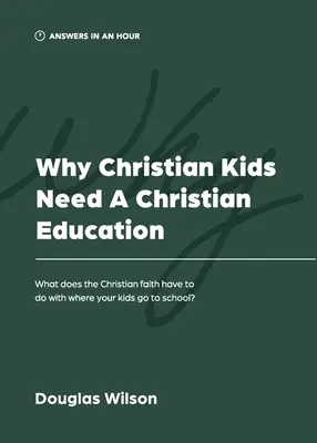 Pourquoi les enfants chrétiens ont besoin d'une éducation chrétienne : Qu'est-ce que la foi chrétienne a à voir avec l'endroit où vos enfants vont à l'école ? - Why Christian Kids Need a Christian Education: What Does the Christian Faith Have to Do with Where Your Kids Go to School?