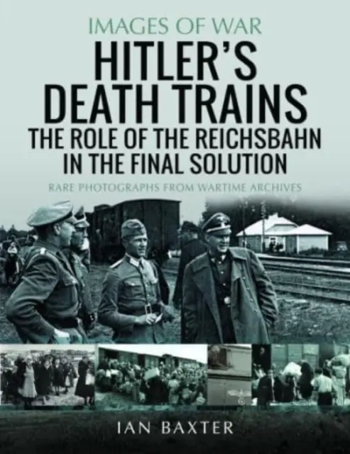 Les trains de la mort d'Hitler : Le rôle de la Reichsbahn dans la solution finale - Hitler's Death Trains: The Role of the Reichsbahn in the Final Solution