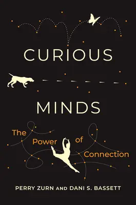 Les esprits curieux : Le pouvoir de la connexion - Curious Minds: The Power of Connection