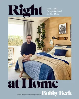 Right at Home : Comment un bon design est bon pour l'esprit : Un livre de décoration d'intérieur - Right at Home: How Good Design Is Good for the Mind: An Interior Design Book