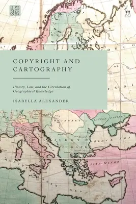 Droit d'auteur et cartographie : Histoire, droit et circulation du savoir géographique - Copyright and Cartography: History, Law, and the Circulation of Geographical Knowledge