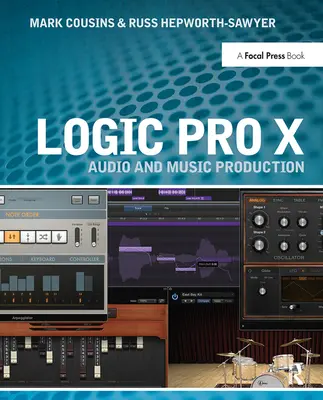 Logic Pro X : Production audio et musicale - Logic Pro X: Audio and Music Production