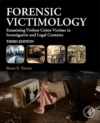 Victimologie médico-légale - Examen des victimes de crimes violents dans le cadre d'enquêtes et de poursuites judiciaires - Forensic Victimology - Examining Violent Crime Victims in Investigative and Legal Contexts