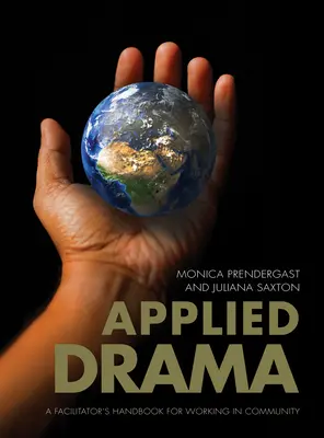 Applied Drama : Manuel de l'animateur pour le travail en communauté - Applied Drama: A Facilitators Handbook for Working in Community