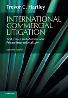 International Commercial Litigation - Text, Cases and Materials on Private International Law (en anglais) - International Commercial Litigation - Text, Cases and Materials on Private International Law
