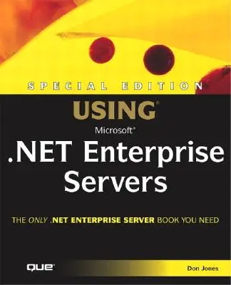 Édition spéciale Utiliser Microsoft .NET Enterprise Servers - Special Edition Using Microsoft .NET Enterprise Servers