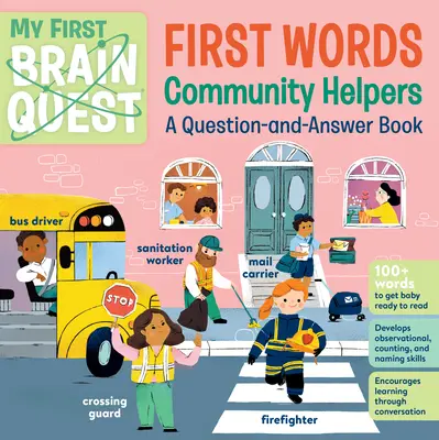 Mes premiers mots en quête de cerveaux : Les aides de la communauté : Un livre de questions et réponses - My First Brain Quest First Words: Community Helpers: A Question-And-Answer Book