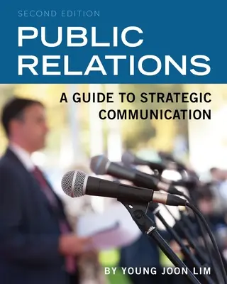 Les relations publiques : Guide de la communication stratégique - Public Relations: A Guide to Strategic Communication