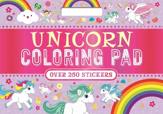 Unicorn Coloring Pad : Avec plus de 250 autocollants magiques ! - Unicorn Coloring Pad: With Over 250 Magical Stickers!