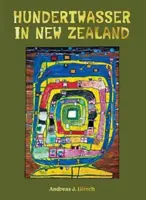 Hundertwasser en Nouvelle-Zélande - L'art de créer le paradis - Hundertwasser in New Zealand - The Art of Creating Paradise