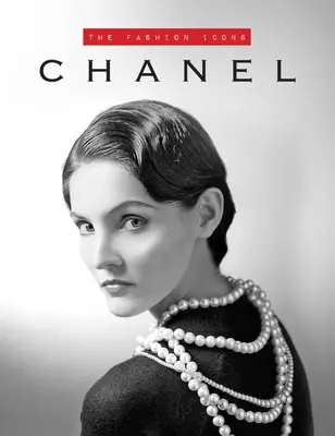 Chanel : Les icônes de la mode - Chanel: The Fashion Icons