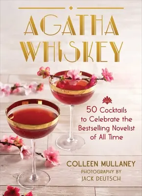 Agatha Whiskey : 50 cocktails pour célébrer la romancière la plus vendue de tous les temps - Agatha Whiskey: 50 Cocktails to Celebrate the Bestselling Novelist of All Time