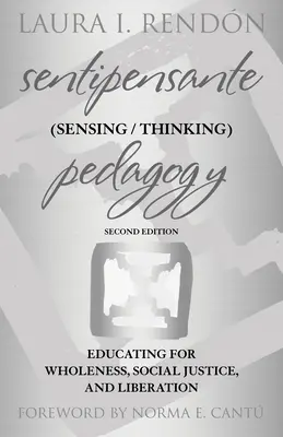 Sentipensante (Sensing / Thinking) Pedagogy : Éduquer à la plénitude, à la justice sociale et à la libération - Sentipensante (Sensing / Thinking) Pedagogy: Educating for Wholeness, Social Justice, and Liberation