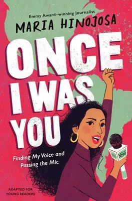 Once I Was You -- Adapté pour les jeunes lecteurs : Trouver ma voix et passer le MIC - Once I Was You -- Adapted for Young Readers: Finding My Voice and Passing the MIC