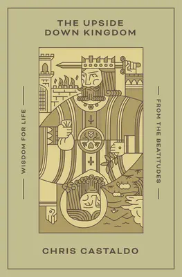 Le royaume à l'envers : La sagesse des Béatitudes pour la vie - The Upside Down Kingdom: Wisdom for Life from the Beatitudes