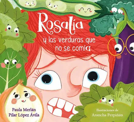 Rosala Y Las Verduras Que No Se Coma / Rosalia et les légumes qu'elle ne voulait pas manger - Rosala Y Las Verduras Que No Se Coma / Rosalia and the Veggies She Didn't Want to Eat