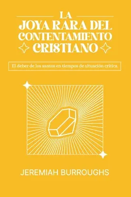 La joie rare du contentement chrétien : Le devoir des saints en temps de crise - La Joya Rara del Contentamiento Cristiano: El deber de los santos en tiempos de situacin crtica