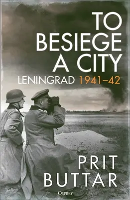 Assiéger une ville : Leningrad 1941-42 - To Besiege a City: Leningrad 1941-42