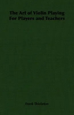 L'art de jouer du violon pour les joueurs et les professeurs - The Art of Violin Playing for Players and Teachers