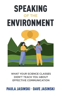 Parler de l'environnement : Ce que vos cours de sciences ne vous ont pas appris sur la communication efficace - Speaking of the Environment: What Your Science Classes Didn't Teach You About Effective Communication