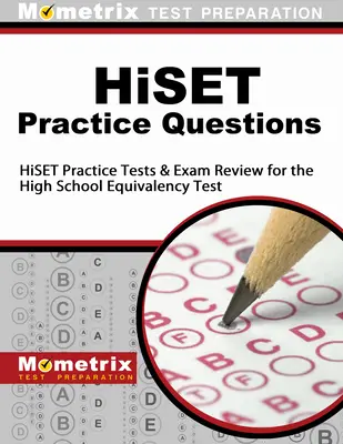 Hiset Practice Questions : Questions pratiques Hiset : Tests pratiques Hiset et révision de l'examen d'équivalence pour l'enseignement secondaire - Hiset Practice Questions: Hiset Practice Tests & Exam Review for the High School Equivalency Test