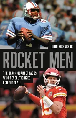 Rocket Men : Les quarterbacks noirs qui ont révolutionné le football professionnel - Rocket Men: The Black Quarterbacks Who Revolutionized Pro Football