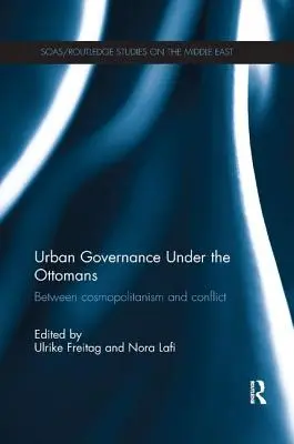 La gouvernance urbaine sous les Ottomans : Entre cosmopolitisme et conflit - Urban Governance Under the Ottomans: Between Cosmopolitanism and Conflict