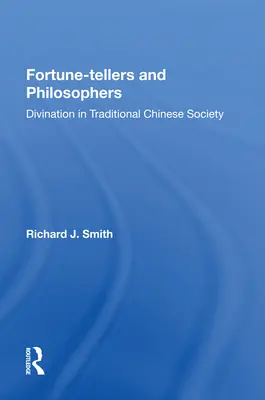 Diseuses de bonne aventure et philosophes : La divination dans la société chinoise traditionnelle - Fortune-Tellers and Philosophers: Divination in Traditional Chinese Society