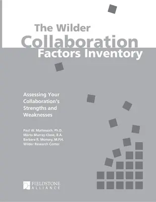 L'inventaire des facteurs de collaboration de Wilder : Évaluer les forces et les faiblesses de votre collaboration - The Wilder Collaboration Factors Inventory: Assessing Your Collaboration's Strengths and Weaknesses