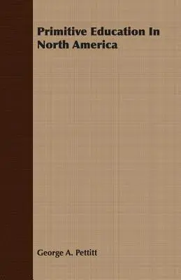 L'éducation primitive en Amérique du Nord - Primitive Education In North America