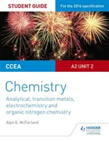 Guide de l'élève pour l'unité 2 de chimie du CCEA A2 : Chimie analytique, métaux de transition, électrochimie et chimie organique de l'azote - CCEA A2 Unit 2 Chemistry Student Guide: Analytical, Transition Metals, Electrochemistry and Organic Nitrogen Chemistry