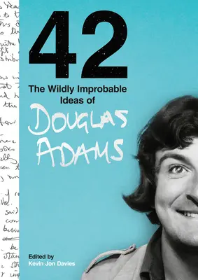 42 : Les idées follement improbables de Douglas Adams - 42: The Wildly Improbable Ideas of Douglas Adams