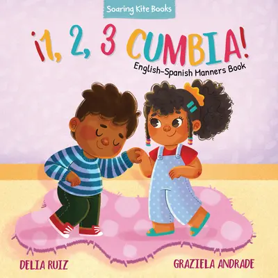 1, 2, 3 Cumbia ! Livre d'apprentissage de l'anglais et de l'espagnol - 1, 2, 3 Cumbia!: English-Spanish Manners Book