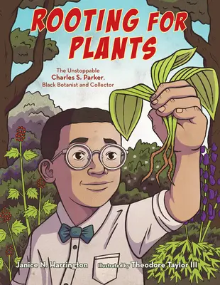 Rooting for Plants : L'increvable Charles S. Parker, botaniste et collectionneur noir - Rooting for Plants: The Unstoppable Charles S. Parker, Black Botanist and Collector