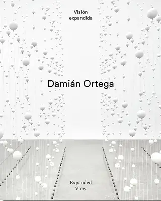 Damin Ortega : Vue élargie - Damin Ortega: Expanded View