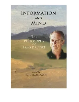 Information et esprit : La philosophie de Fred Dretske - Information and Mind: The Philosophy of Fred Dretske