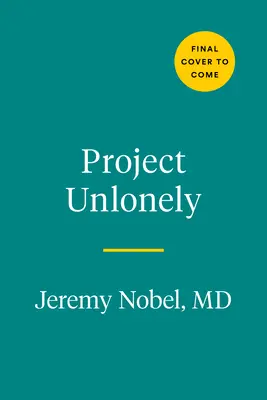 Projet Unlonely : Guérir notre crise de déconnexion - Project Unlonely: Healing Our Crisis of Disconnection