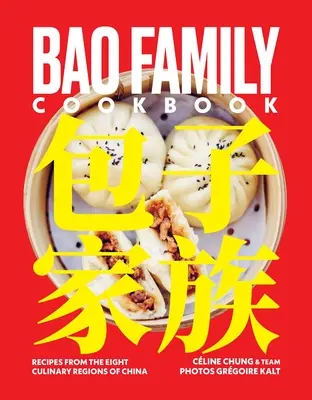 Le livre de cuisine de la famille Bao : Recettes des huit régions culinaires de Chine - Bao Family Cookbook: Recipes from the Eight Culinary Regions of China