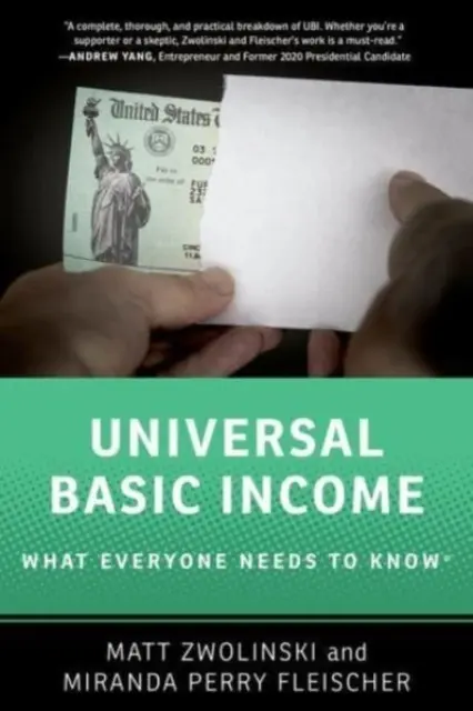 Universal Basic Income - What Everyone Needs to Know (R) (Zwolinski Matt (Professeur de philosophie Professeur de philosophie Université de San Diego)) - Universal Basic Income - What Everyone Needs to Know (R) (Zwolinski Matt (Professor of Philosophy Professor of Philosophy University of San Diego))